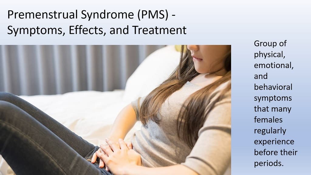 Premenstrual Syndrome (PMS) - Symptoms, Effects, and Treatment